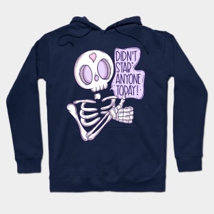 Didn’t stab anyone today! Hoodie